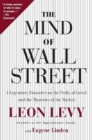 Image for The Mind of Wall Street : A Legendary Financier on the Perils of Greed and the Mysteries of the Market