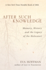 Image for After such knowledge  : memory, history, and the legacy of the Holocaust