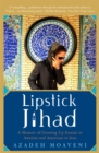 Image for Lipstick Jihad  : a memoir of growing up Iranian in America and American in Iran