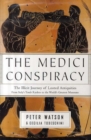 Image for The Medici conspiracy  : the illicit journey of looted antiquities, from Italy&#39;s tomb raiders to the world&#39;s greatest museums
