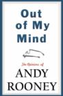 Image for Out of my mind  : the opinions of Andy Rooney