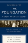 Image for Casebook for The Foundation: A Great American Secret