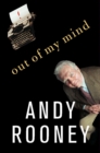 Image for Out of my mind: the opinions of Andy Rooney