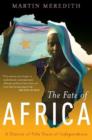 Image for Fate of Africa: A History of Fifty Years of Independence
