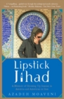 Image for Lipstick Jihad: a memoir of growing up Iranian in American and American in Iran