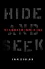 Image for Hide and Seek : The Search for Truth in Iraq