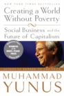 Image for Creating a World Without Poverty: Social Business and the Future of Capitalism