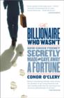 Image for The billionaire who wasn&#39;t  : how Chuck Feeney secretly made and gave away a fortune