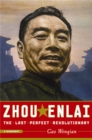 Image for Zhou Enlai  : the last perfect revolutionary