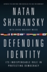 Image for Defending identity: its indispensable role in protecting democracy