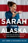 Image for Sarah from Alaska  : the sudden rise and brutal education of a new conservative superstar