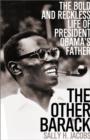 Image for The other Barack  : the bold and reckless life of President Obama&#39;s father