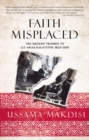 Image for Faith misplaced: the broken promise of U.S.-Arab relations: 1820-2001