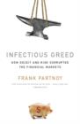 Image for Infectious Greed: How Deceit and Risk Corrupted the Financial Markets