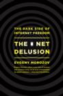 Image for The net delusion  : the dark side of Internet freedom