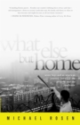 Image for What else but home  : seven boys and an American journey between the projects and the penthouse