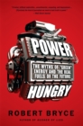 Image for Power Hungry : The Myths of &quot;Green&quot; Energy and the Real Fuels of the Future