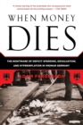 Image for When money dies  : the nightmare of deficit spending, devaluation, and hyperinflation in Weimar