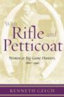 Image for With Rifle &amp; Petticoat : Women as Big Game Hunters, 1880-1940