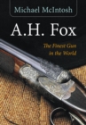 Image for A.H. Fox  : &quot;the finest gun in the world&quot;