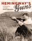 Image for Hemingway&#39;s guns  : the sporting arms of Ernest Hemingway