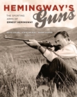 Image for Hemingway&#39;s guns: the sporting arms of Ernest Hemingway