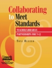 Image for Collaborating to Meet Standards : Teacher/Librarian Partnerships for 7-12