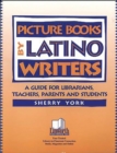 Image for Picture Books by Latino Writers : A Guide for Librarians, Teachers, Parents, and Students