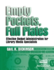 Image for Empty Pockets and Full Plates : Effective Budget Administration for Library Media Specialists