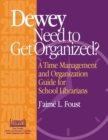 Image for Dewey Need to Get Organized? : A Time Management and Organization Guide for School Librarians