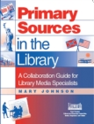 Image for Primary Sources in the Library : A Collaboration Guide for Library Media Specialists