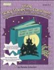 Image for Using Scary Stories in the Classroom : Lesson Plans, Activities and Curriculum Connections