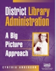Image for District Library Administration : A Big Picture Approach