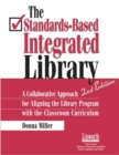 Image for The Standards-Based Integrated Library : A Collaborative Approach for Aligning the Library Program with the Classroom Curriculum, 2nd Edition