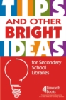 Image for TIPS and Other Bright Ideas for Secondary School Libraries