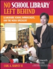Image for No School Library Left Behind : Leadership, School Improvement, and the Media Specialist