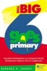 Image for The Big6 Goes Primary! Teaching Information and Communications Technology Skills in the K-3 Curriculum