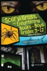 Image for Scary, gross, and enlightening: books for boys grades 3-12