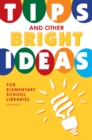 Image for Tips and other bright ideas for elementary school libraries. : Volume 4