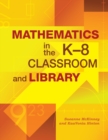 Image for Mathematics in the K-8 Classroom and Library