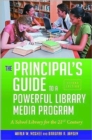 Image for The Principal&#39;s Guide to a Powerful Library Media Program : A School Library for the 21st Century