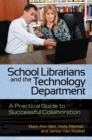 Image for School librarians and the technology department: a practical guide to successful collaboration