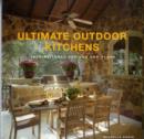 Image for Ultimate outdoor kitchens  : inspirational designs and plans