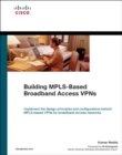 Image for Building MPLS-Based Broadband Access VPNs