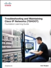 Image for Troubleshooting and Maintaining Cisco IP Networks TSHOOT Foundation Learning Guide/Cisco Learning Lab Bundle