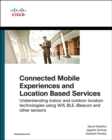 Image for Connected mobile experiences and location based services  : understanding indoor and outdoor location technologies using Wifi, BLE, iBeacon and other sensors