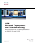 Image for LISP Network Deployment and Troubleshooting : The Complete Guide to LISP Implementation on IOS-XE, IOS-XR, and NX-OS