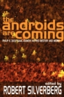 Image for The Androids Are Coming : Philip K. Dick, Isaac Asimov, Alfred Bester, and More