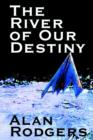 Image for The River of Our Destiny