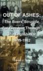 Image for Out of Ashes : The Boers&#39; Struggle for Freedom Through the English War 1899-1902